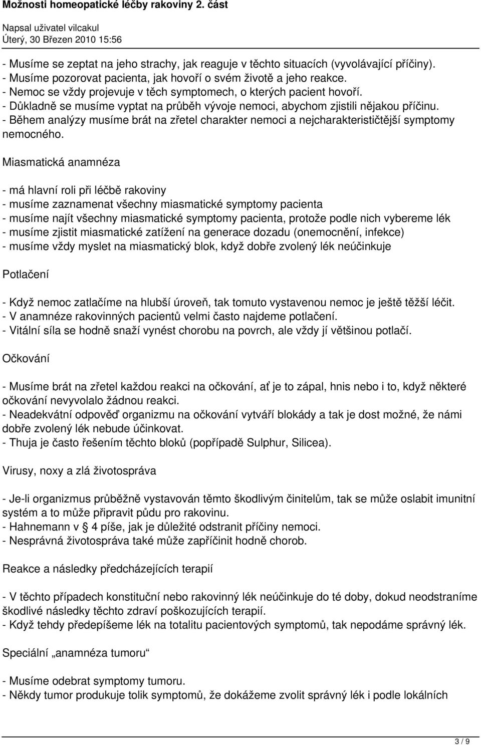 - Během analýzy musíme brát na zřetel charakter nemoci a nejcharakterističtější symptomy nemocného.