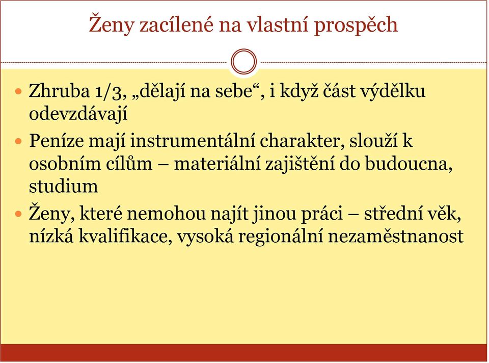 cílům materiální zajištění do budoucna, studium Ženy, které nemohou najít