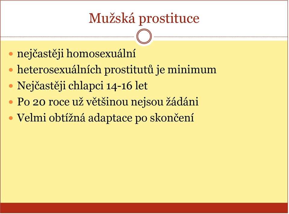 Nejčastěji chlapci 14-16 let Po 20 roce už