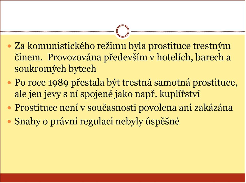 přestala být trestná samotná prostituce, ale jen jevy s ní spojené jako např.