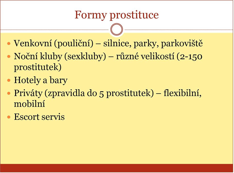 velikostí (2-150 prostitutek) Hotely a bary Priváty