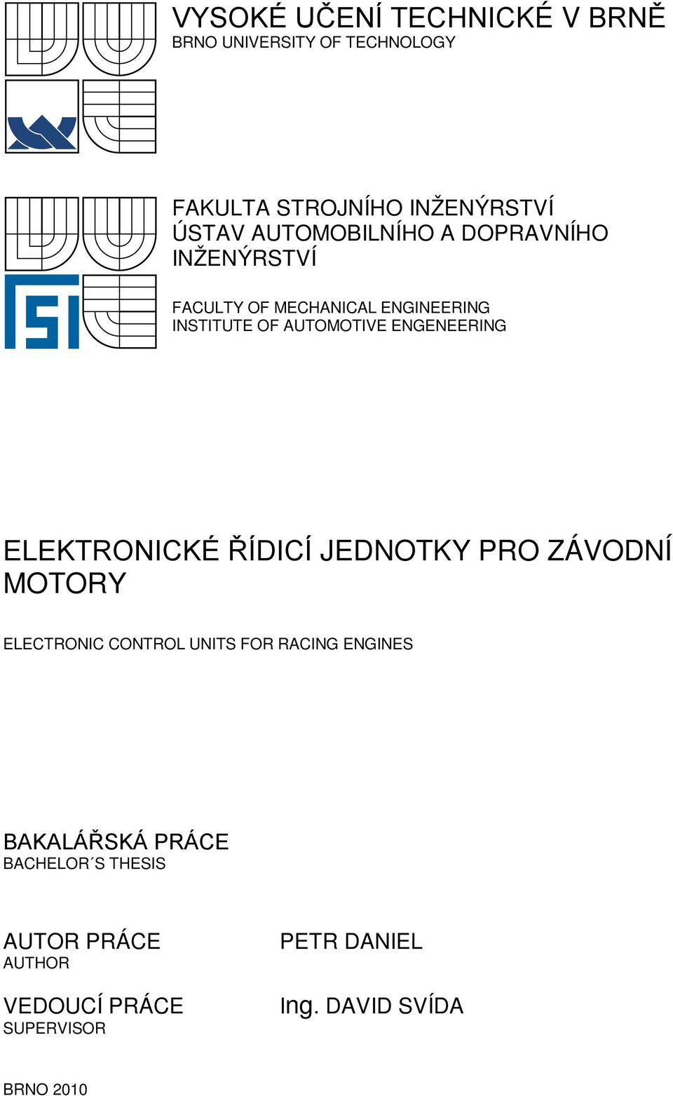 ENGENEERING ELEKTRONICKÉ ŘÍDICÍ JEDNOTKY PRO ZÁVODNÍ MOTORY ELECTRONIC CONTROL UNITS FOR RACING ENGINES