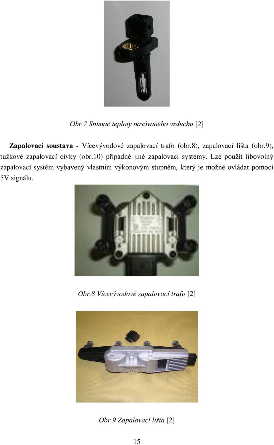 10) případně jiné zapalovací systémy.