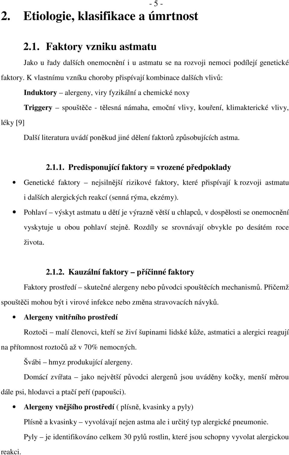 vlivy, Další literatura uvádí poněkud jiné dělení faktorů způsobujících astma. 2.1.