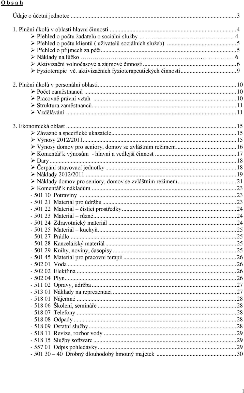 Plnění úkolů v personální oblasti... 10 Počet zaměstnanců... 10 Pracovně právní vztah... 10 Struktura zaměstnanců... 11 Vzdělávání... 11 3. Ekonomická oblast... 15 Závazné a specifické ukazatele.