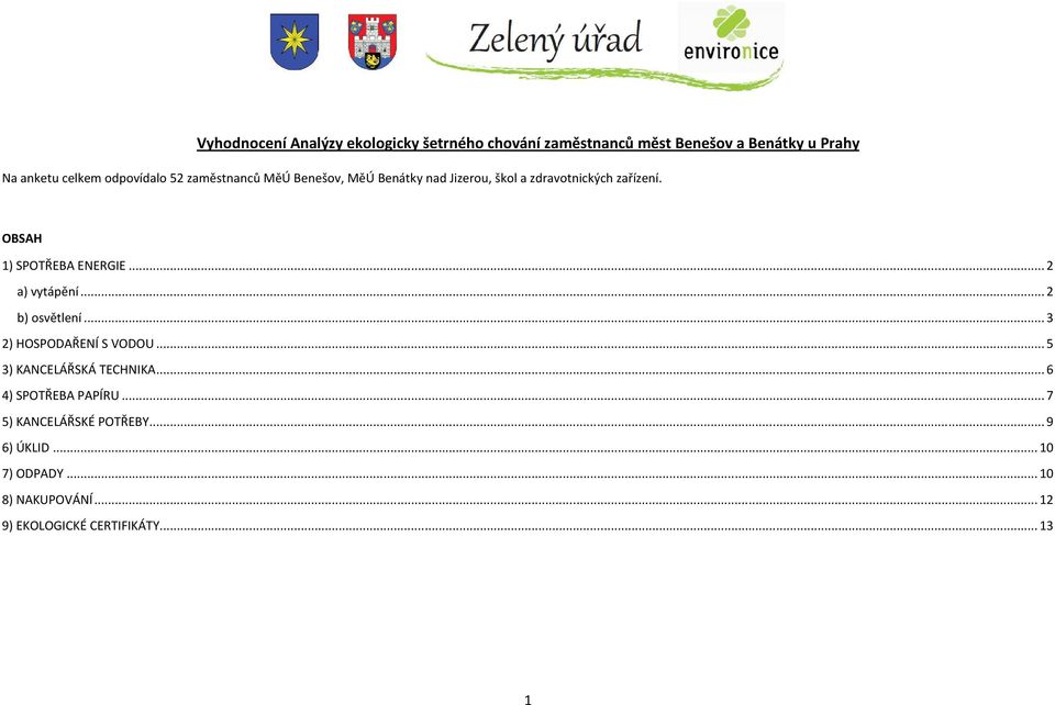 OBSAH 1) SPOTŘEBA ENERGIE... 2 a) vytápění... 2 b) osvětlení... 3 2) HOSPODAŘENÍ S VODOU.