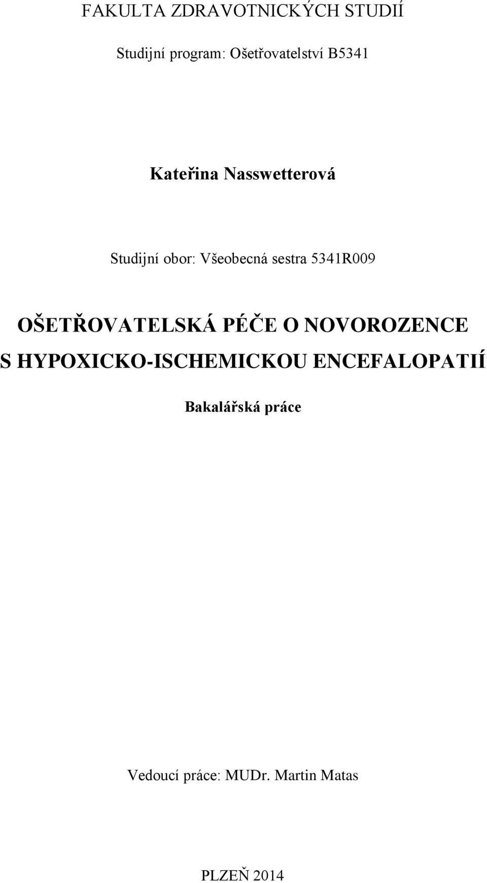 5341R009 OŠETŘOVATELSKÁ PÉČE O NOVOROZENCE S HYPOXICKO-ISCHEMICKOU