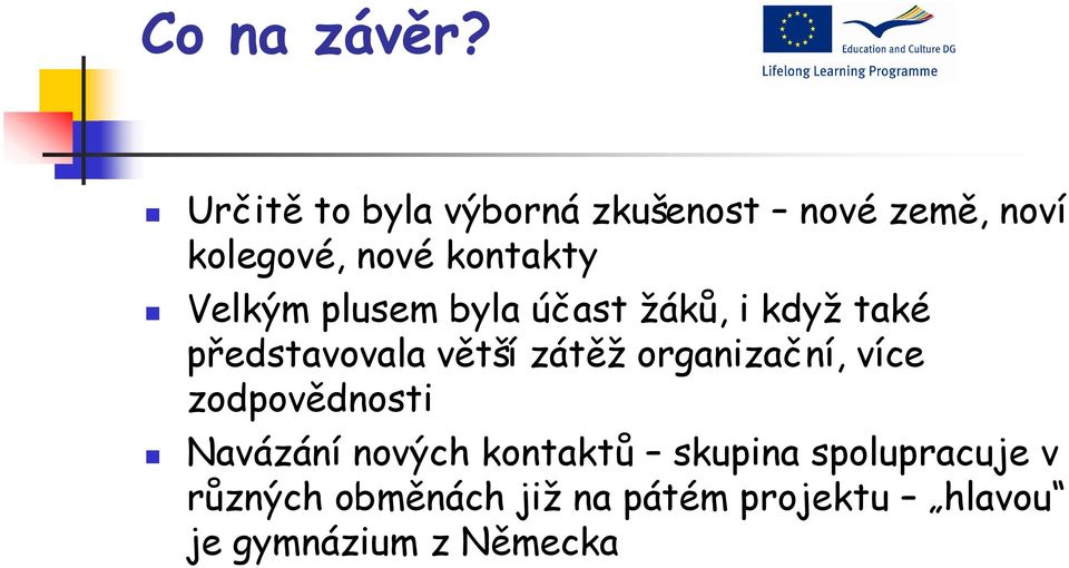 Velkým plusem byla účast žáků, i když také představovala větší zátěž