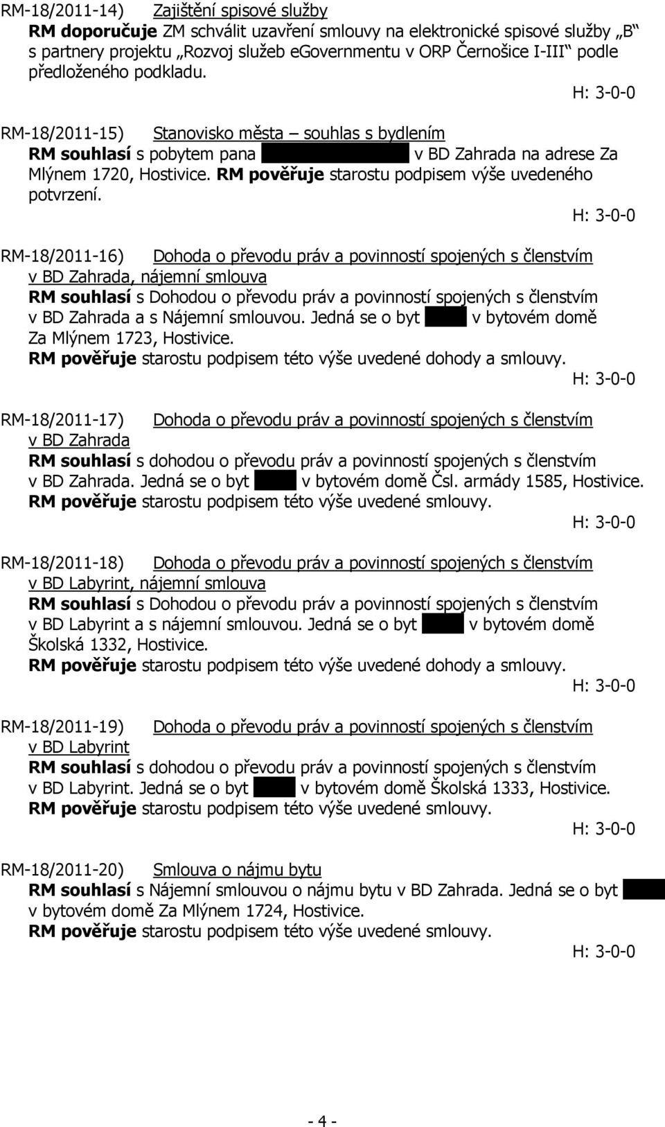 RM pověřuje starostu podpisem výše uvedeného potvrzení.