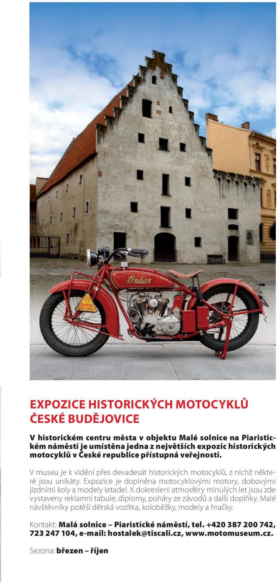 expozice je doplněna motocyklovými motory, dobovými jízdními koly a modely letadel.