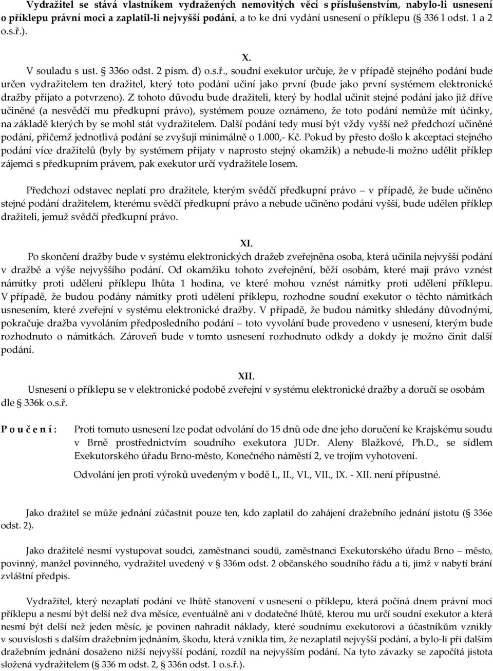 ). X. V souladu s ust. 336o odst. 2 písm. d) o.s.ř.