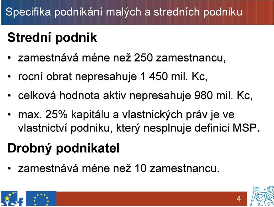 Kc, celková hodnota aktiv nepresahuje 980 mil. Kc, max.