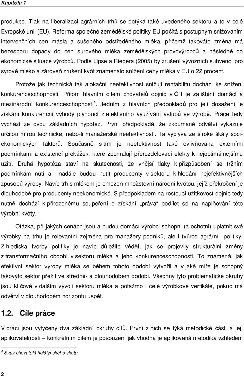 zemědělských provovýrobců a následně do ekonomické situace výrobců.