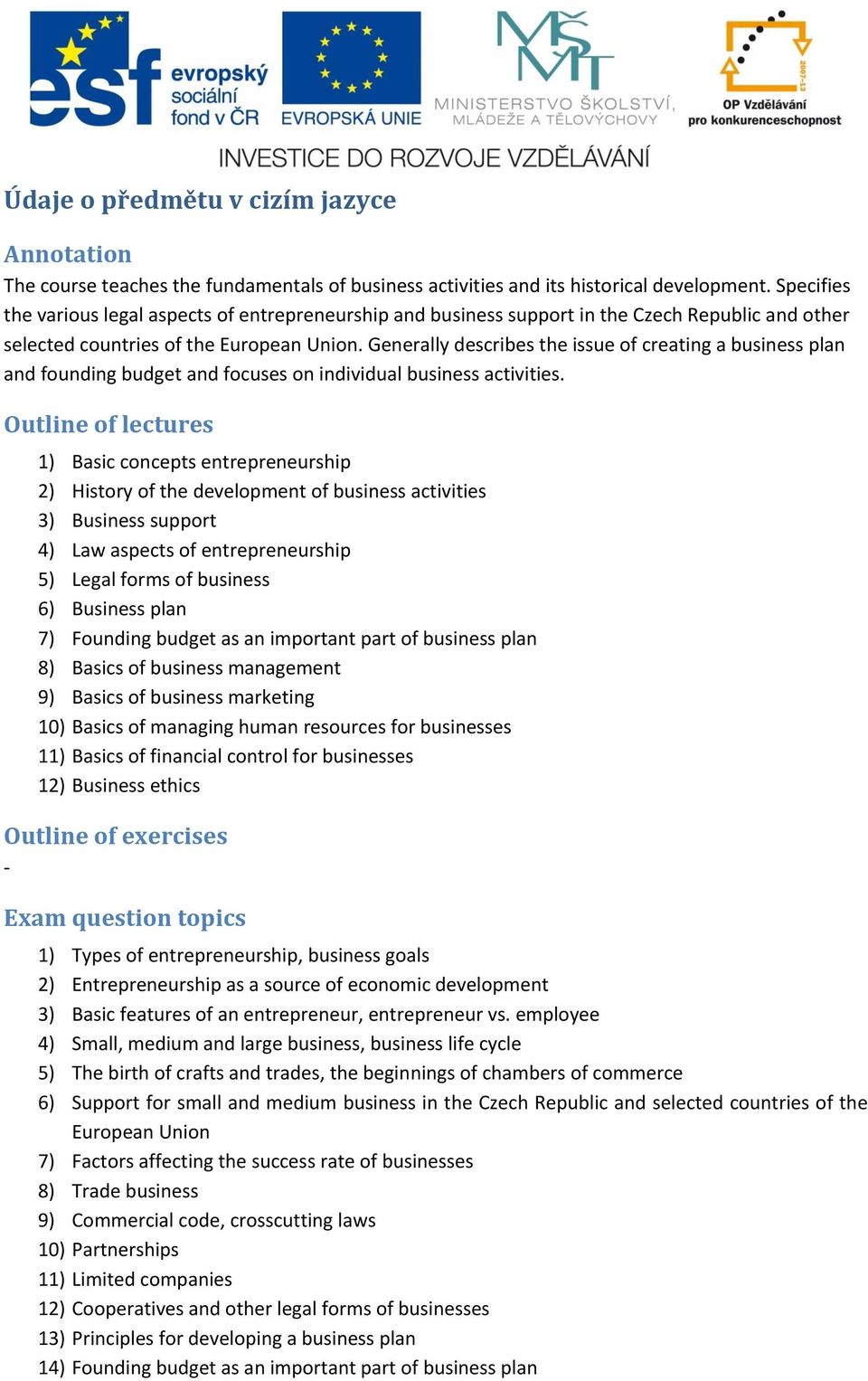 Generally describes the issue of creating a business plan and founding budget and focuses on individual business activities.