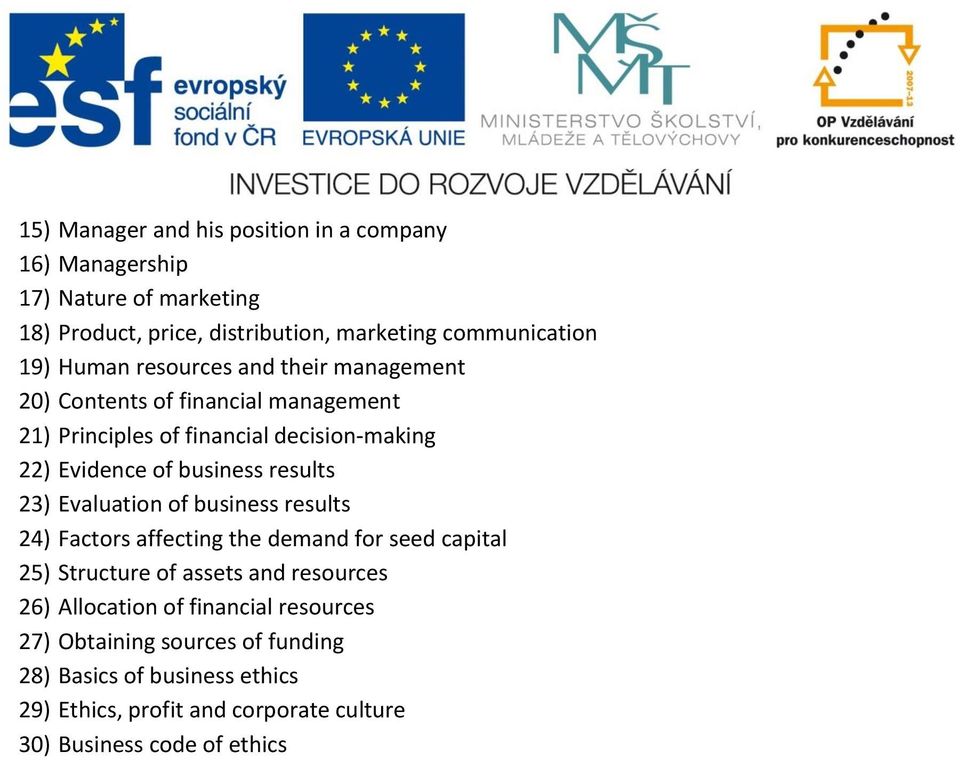 results 23) Evaluation of business results 24) Factors affecting the demand for seed capital 25) Structure of assets and resources 26) Allocation