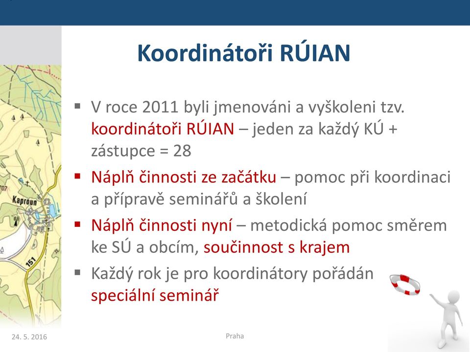 pomoc při koordinaci a přípravě seminářů a školení Náplň činnosti nyní metodická