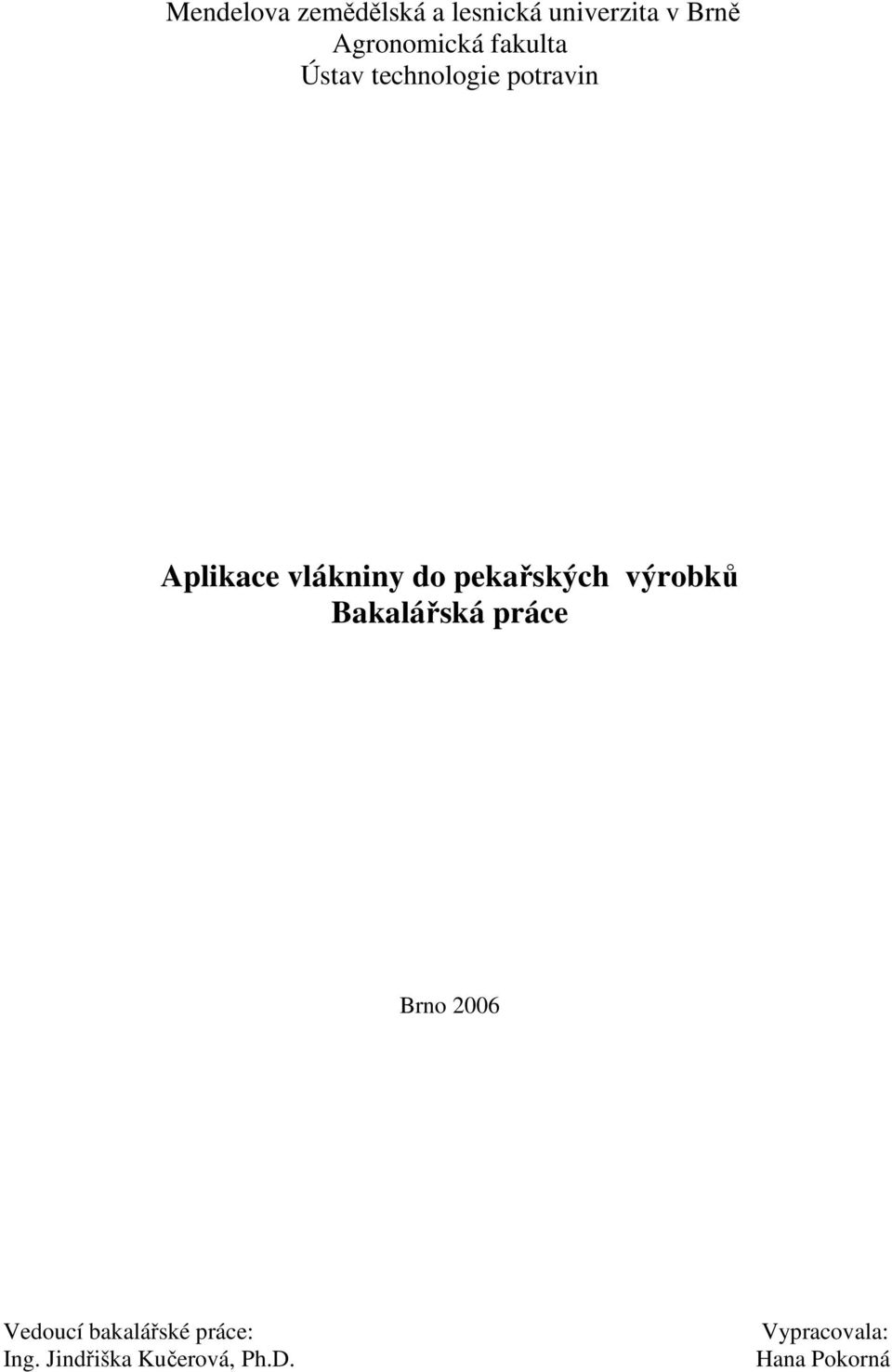 pekařských výrobků Bakalářská práce Brno 2006 Vedoucí