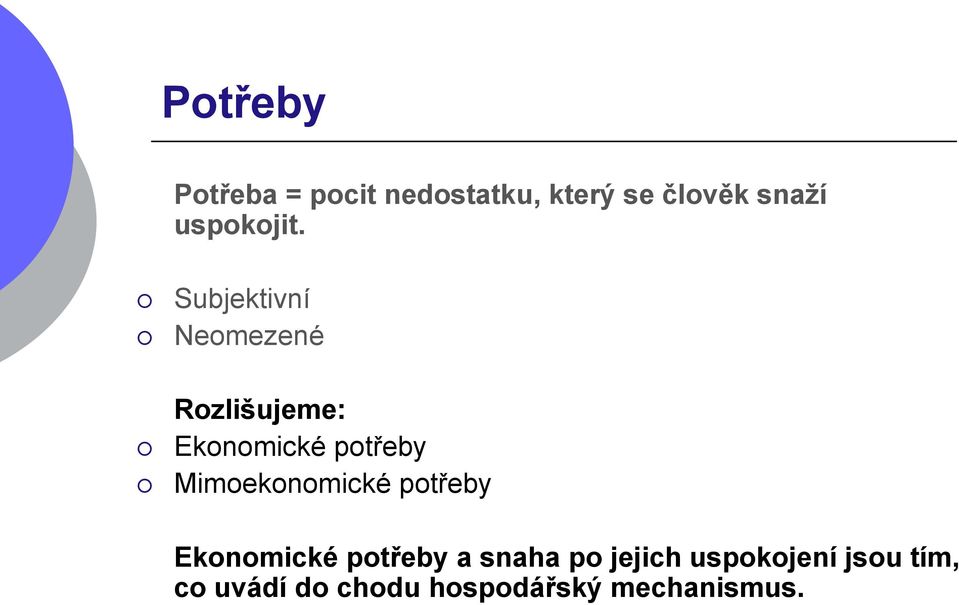 Subjektivní Neomezené Rozlišujeme: Ekonomické potřeby