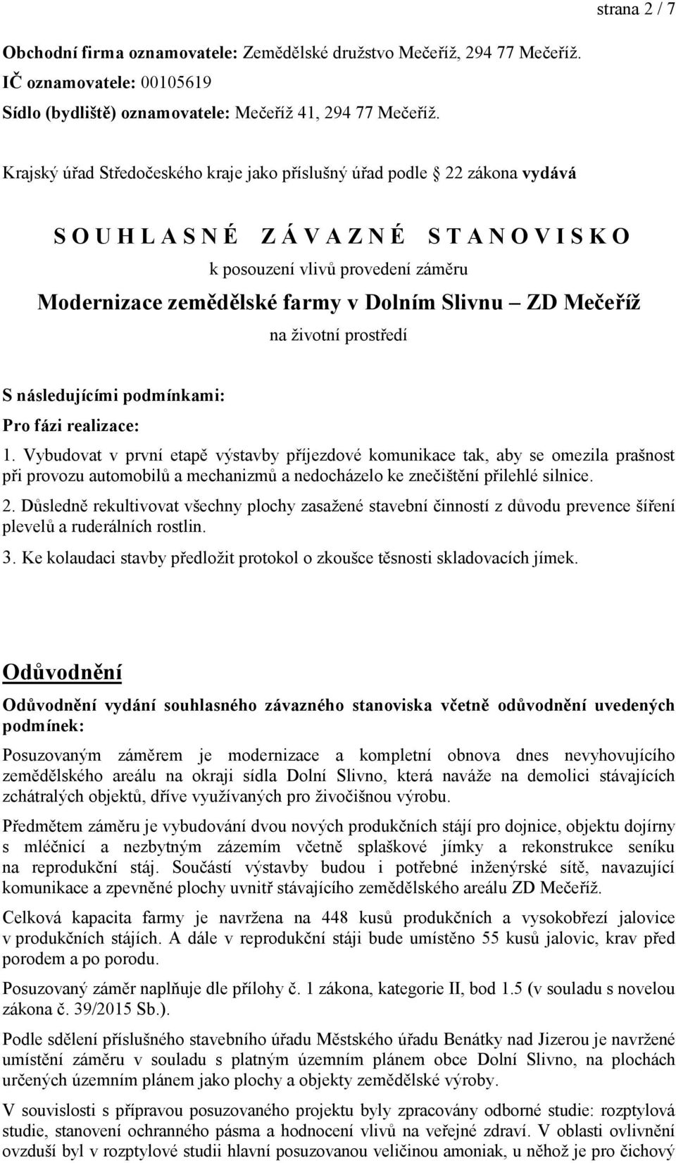 Dolním Slivnu ZD Mečeříž na ţivotní prostředí S následujícími podmínkami: Pro fázi realizace: 1.