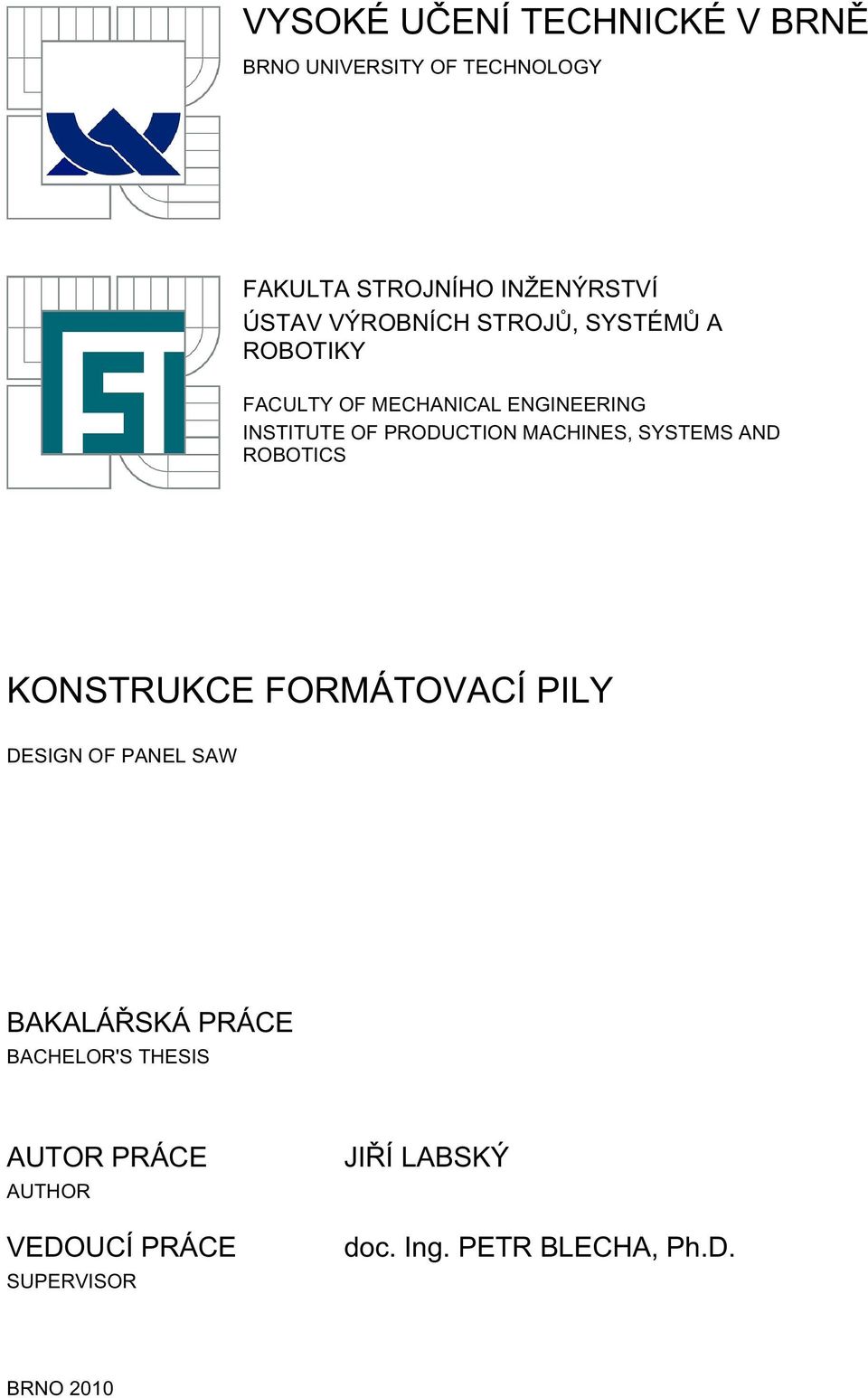 MACHINES, SYSTEMS AND ROBOTICS KONSTRUKCE FORMÁTOVACÍ PILY DESIGN OF PANEL SAW BACHELOR'S