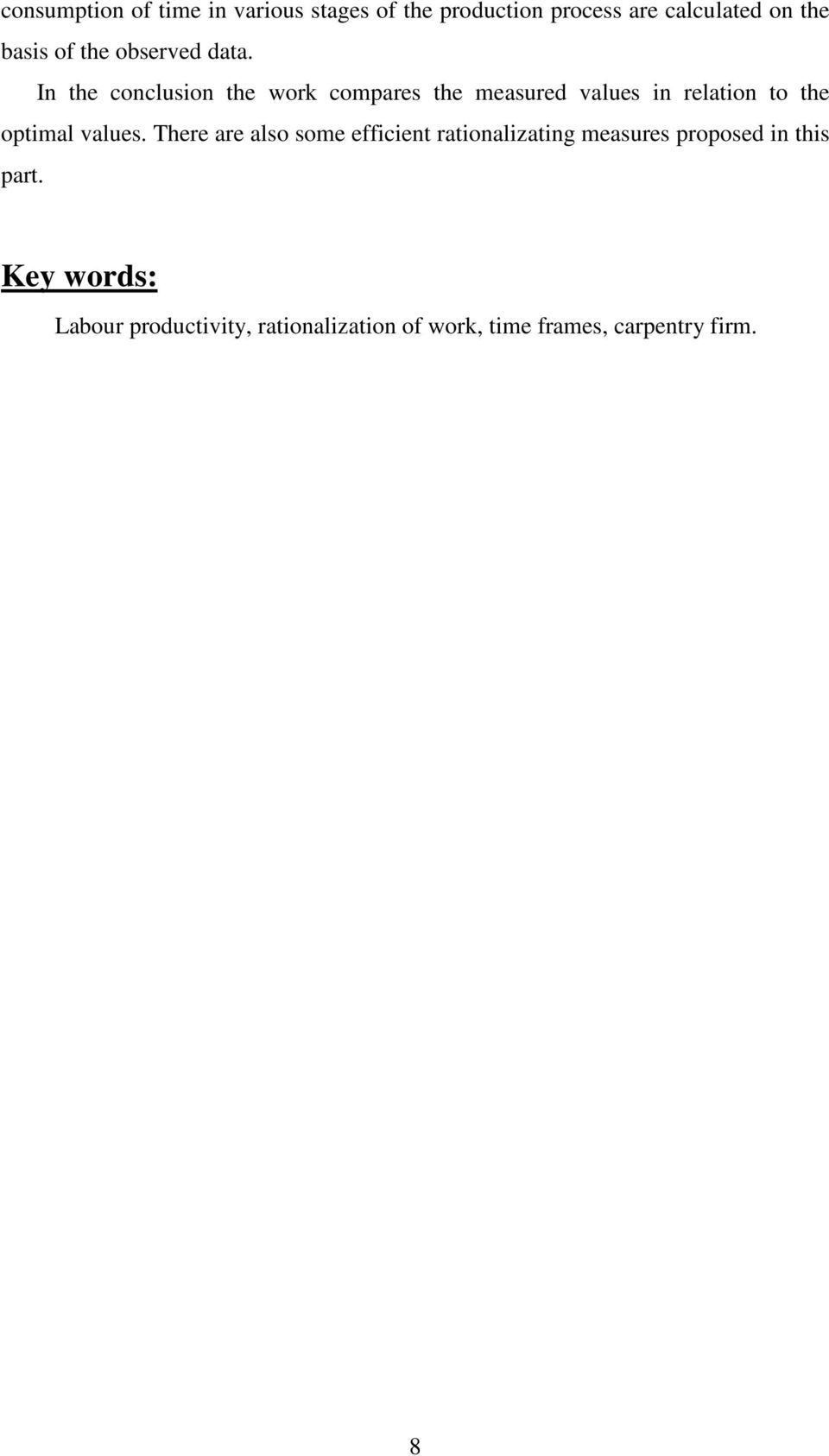 In the conclusion the work compares the measured values in relation to the optimal values.