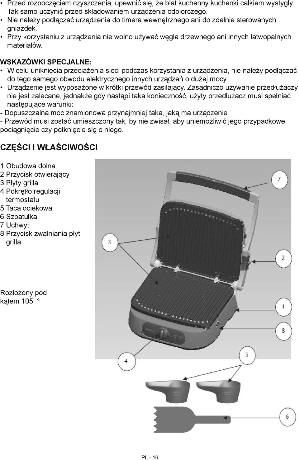 WSKAZÓWKI SPECJALNE: W celu uniknięcia przeciążenia sieci podczas korzystania z urządzenia, nie należy podłączać do tego samego obwodu elektrycznego innych urządzeń o dużej mocy.