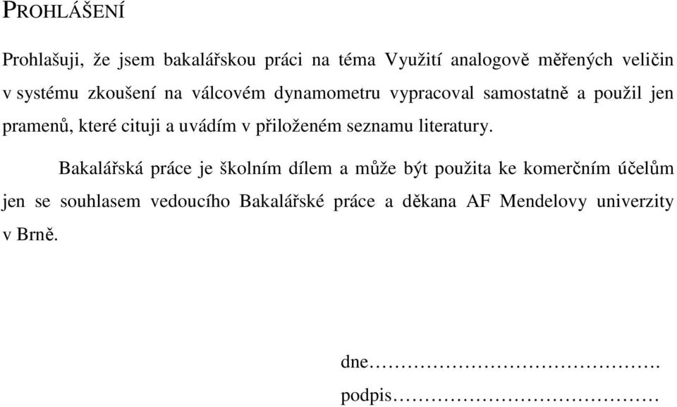 uvádím v přiloženém seznamu literatury.