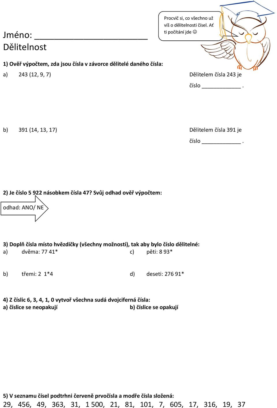 2) Je číslo 5 922 násobkem čísla 47?