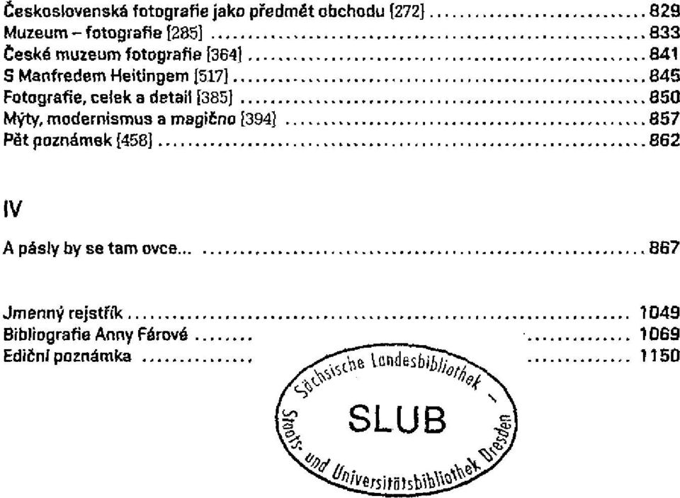 celek a detail [385] 850 Mýty, modernismus a magično Í394] 857 Pět poznámek [458] 862