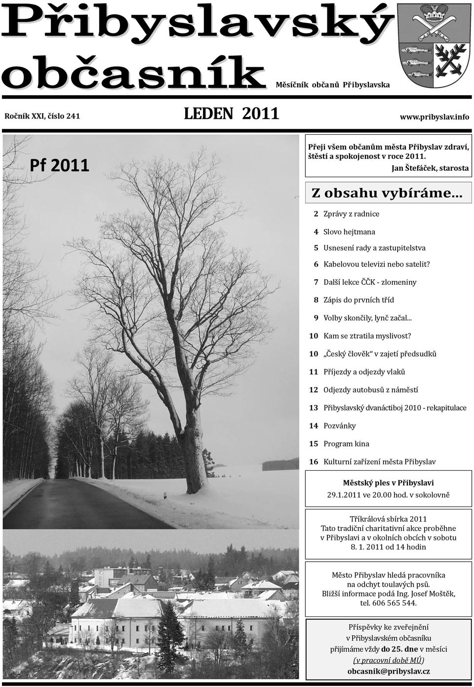 7 Další lekce ČČK zlomeniny 8 Zápis do prvních tříd 9 Volby skončily, lynč začal... 10 Kam se ztratila myslivost?