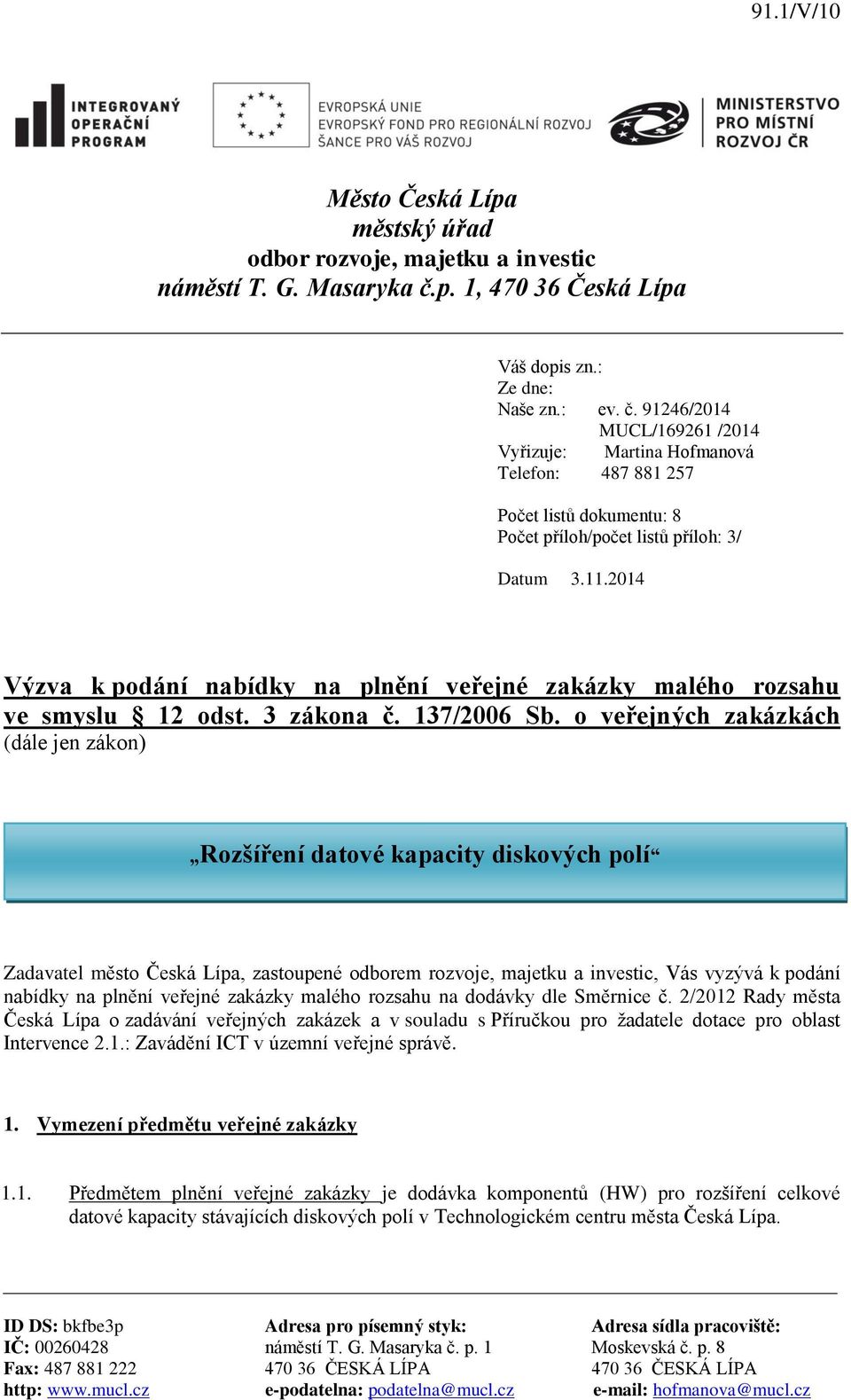 91246/2014 MUCL/169261 /2014 Vyřizuje: Martina Hofmanová Telefon: 487 881 257 Počet listů dokumentu: 8 Počet příloh/počet listů příloh: 3/ Datum 3.11.