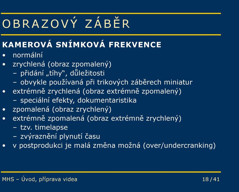 efekty, dokumentaristika zpomalená (obraz zrychlený) extrémně zpomalená (obraz extrémně zrychlený) tzv.