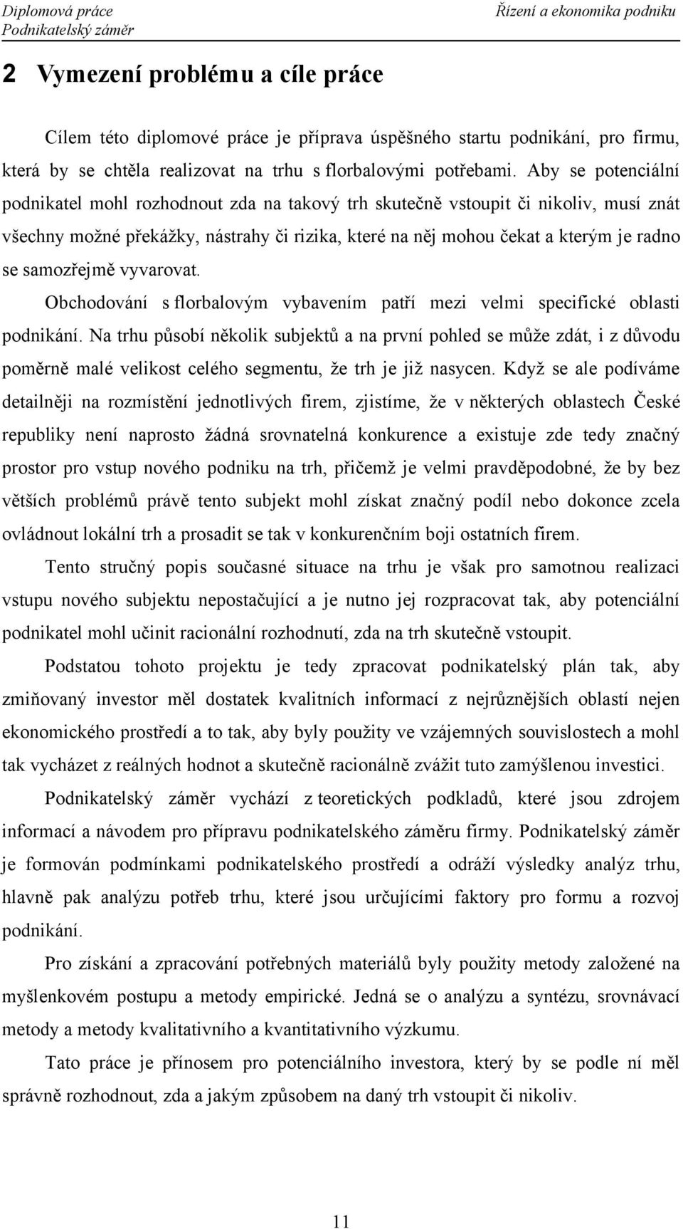 samozřejmě vyvarovat. Obchodování s florbalovým vybavením patří mezi velmi specifické oblasti podnikání.