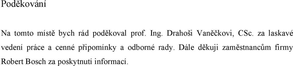 za laskavé vedení práce a cenné připomínky a