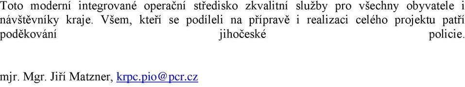 Všem, kteří se podíleli na přípravě i realizaci celého