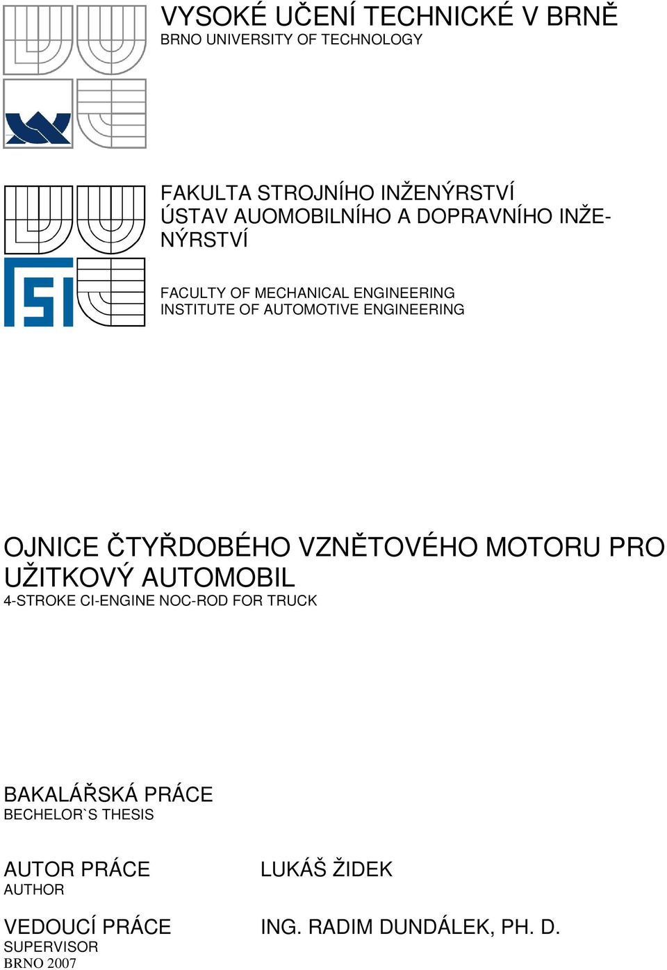 ČTYŘDOBÉHO VZNĚTOVÉHO MOTORU PRO UŽITKOVÝ AUTOMOBIL 4-TROKE CI-ENGINE NOC-ROD OR TRUCK BAKALÁŘKÁ PRÁCE