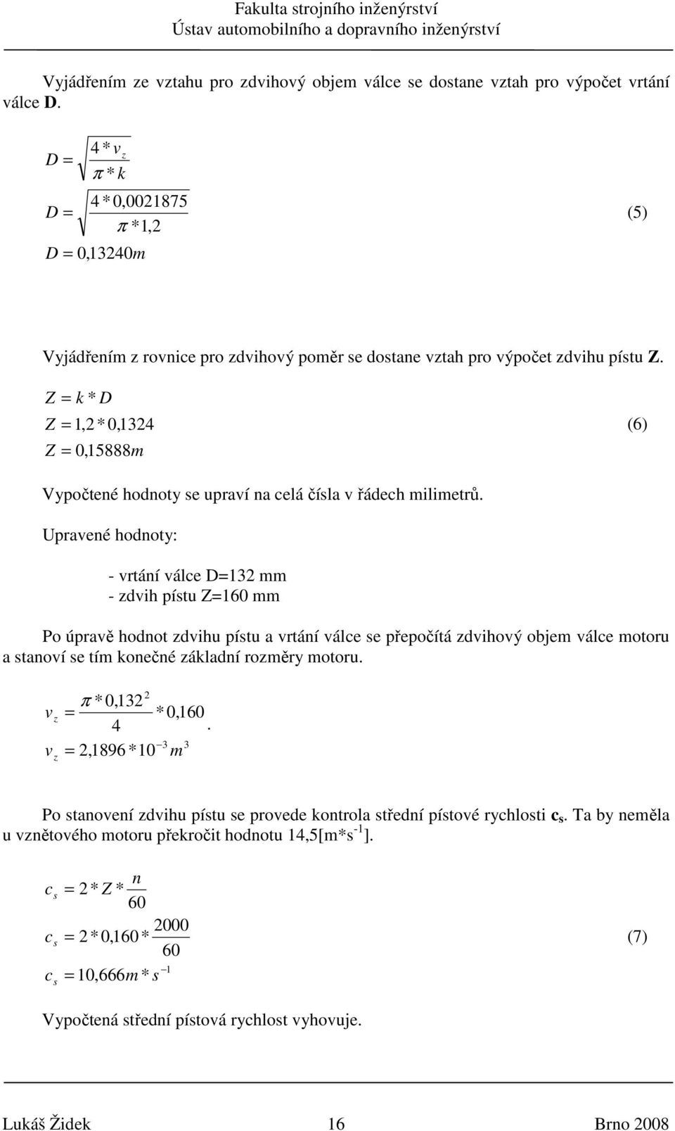 Z Z Z k * D, *0,34 0,5888 (6) Vyčtené hdnty se urví n celá čísl v řádech ilietrů.