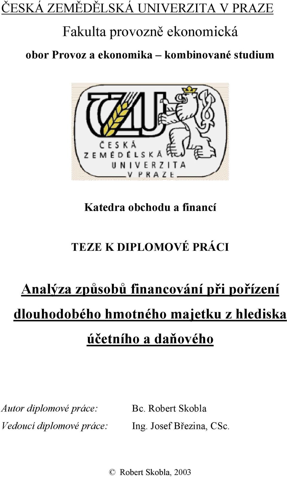 financování při pořízení dlouhodobého hmotného majetku z hlediska účetního a daňového Autor