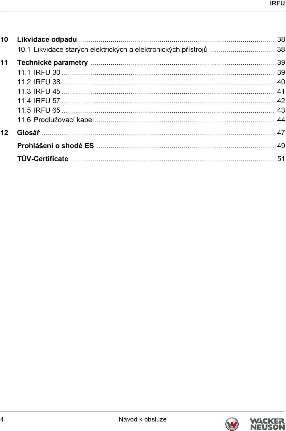 .. 38 11 Technické parametry... 39 11.1 IRFU 30... 39 11.2 IRFU 38... 40 11.