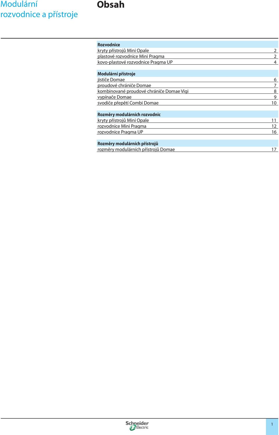 vypínače Domae 9 svodiče přepětí Combi Domae 10 Rozměry modulárních rozvodnic kryty přístrojů Mini Opale 11