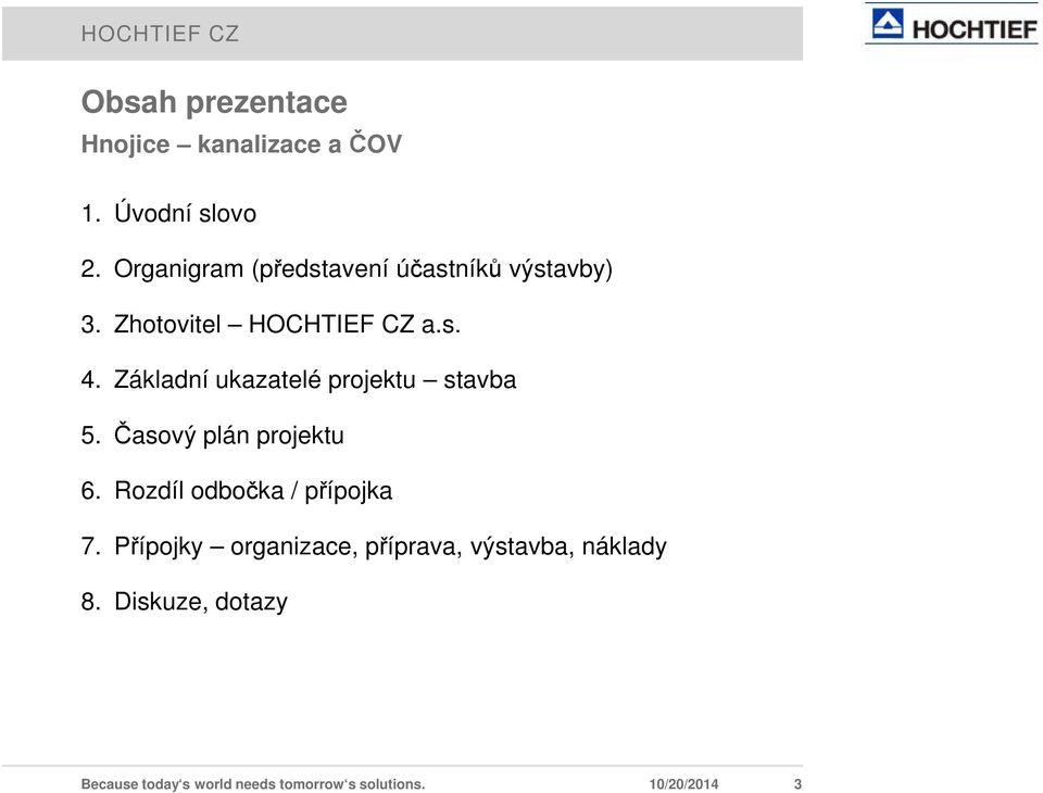 Základní ukazatelé projektu stavba 5. Časový plán projektu 6. Rozdíl odbočka / přípojka 7.