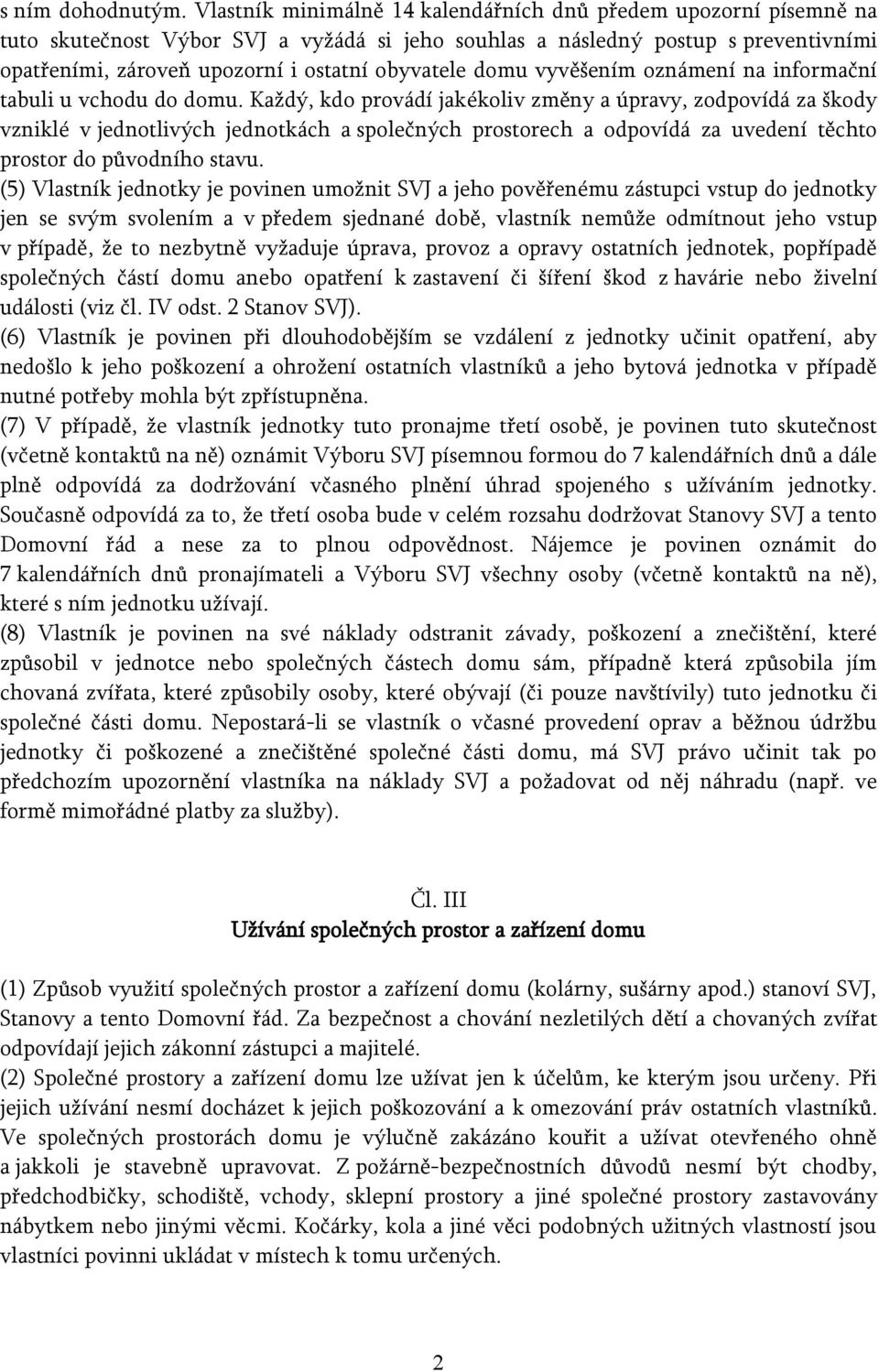 domu vyvěšením oznámení na informační tabuli u vchodu do domu.