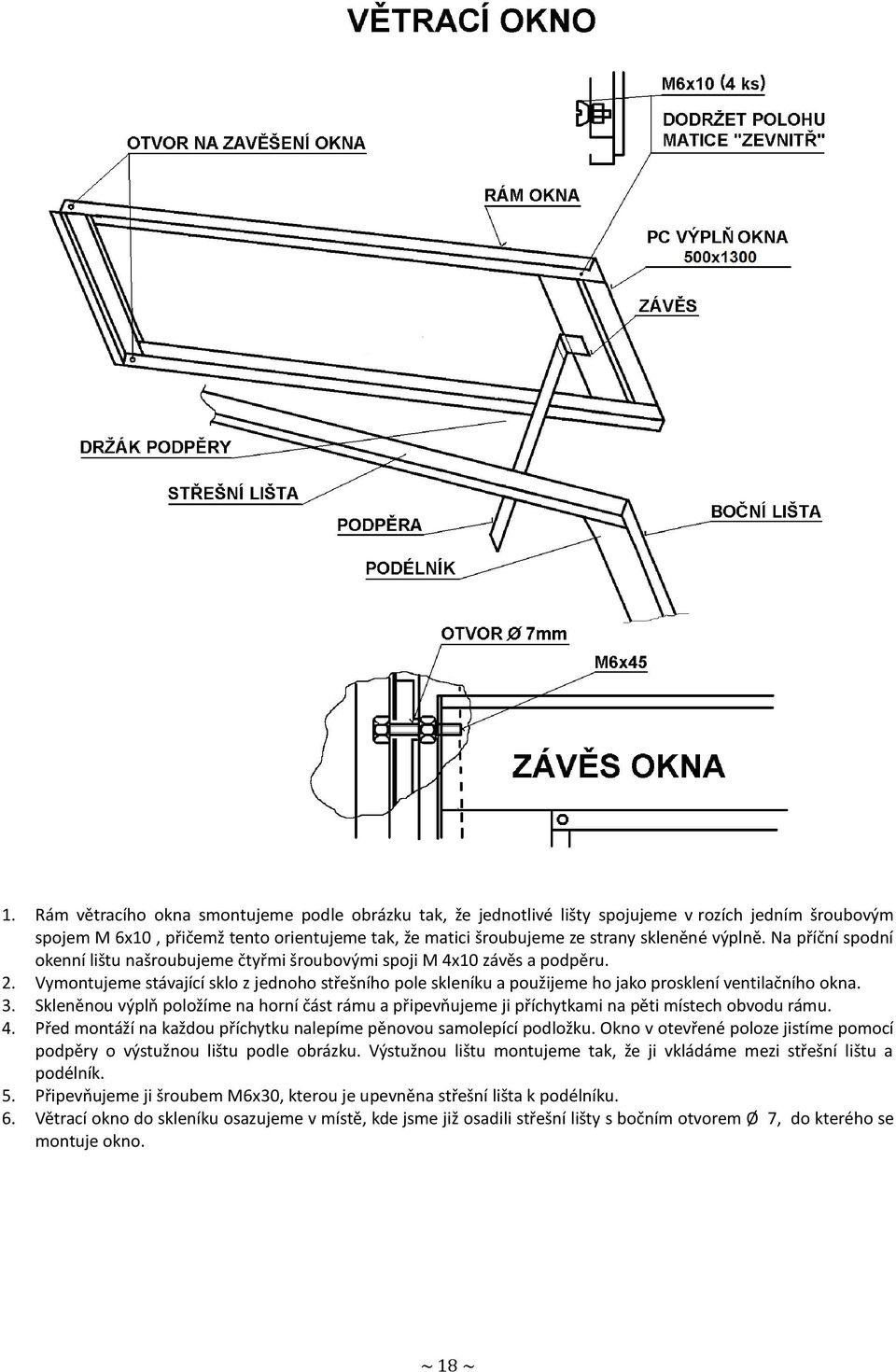 Vymontujeme stávající sklo z jednoho střešního pole skleníku a použijeme ho jako prosklení ventilačního okna. 3.