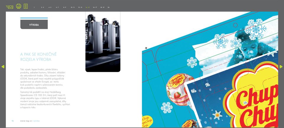 dle požadavku zadavatele. Samotný tisk proběhl na stroji Heidelberg Speedmaster CD 02 5+L, který patří mezi tři stroje stejného typu v tiskárně LOGIK.