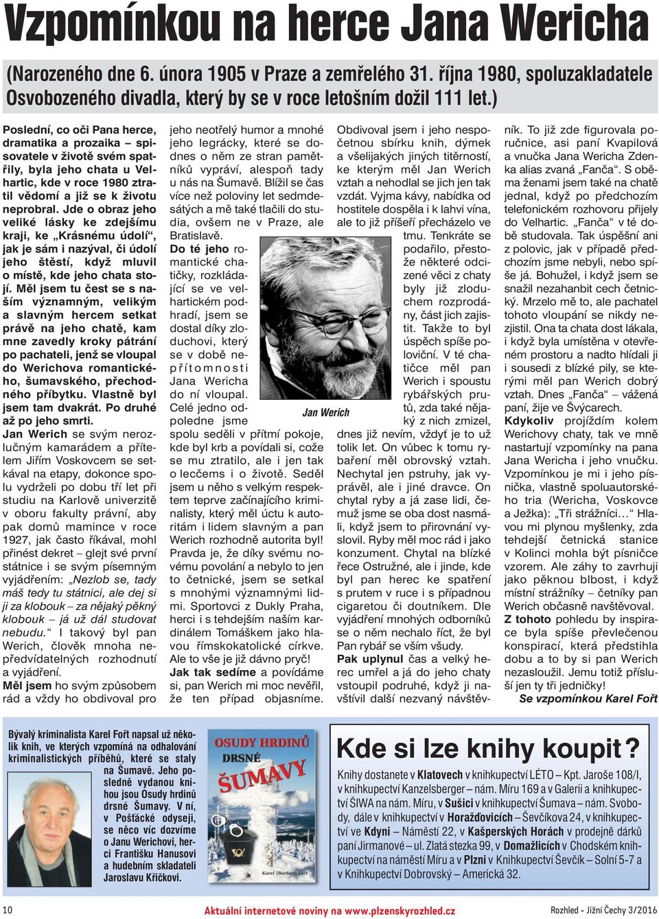 Jde o obraz jeho veliké lásky ke zdejšímu kraji, ke Krásnému údolí, jak je sám i nazýval, či údolí jeho štěstí, když mluvil o místě, kde jeho chata sto jí.