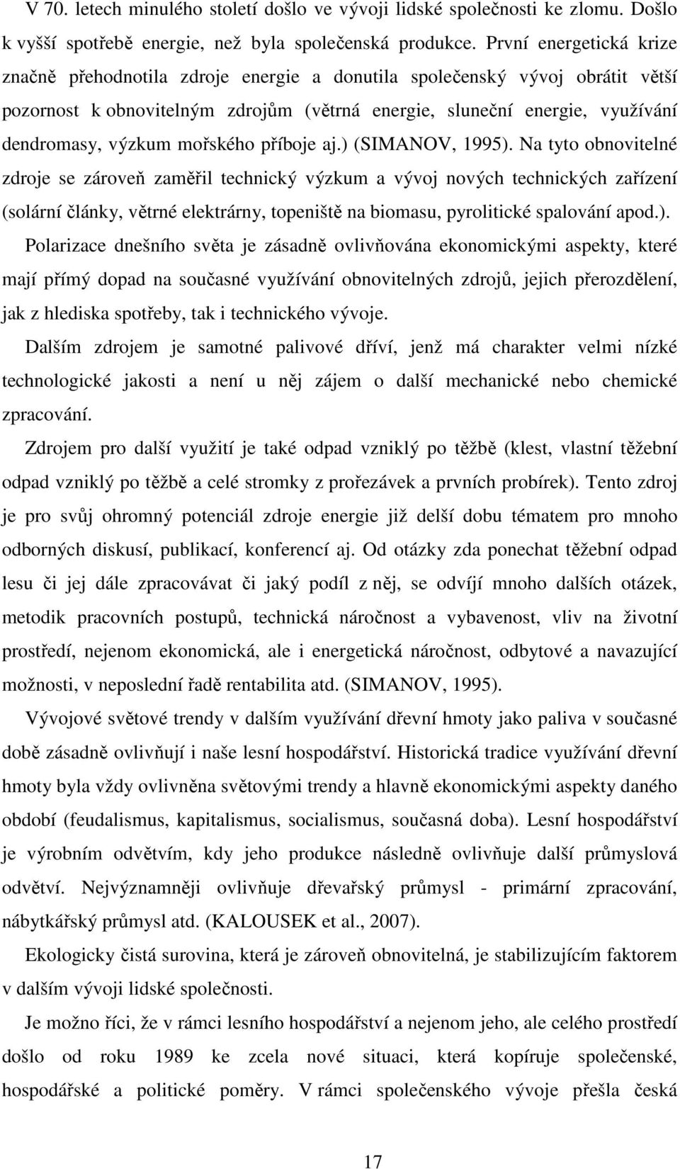 mořského příboje aj.) (SIMANOV, 1995).