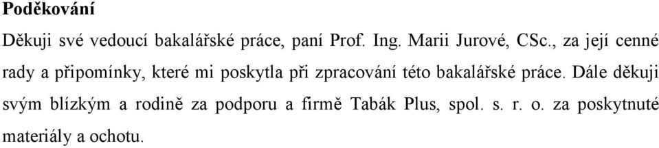 , za její cenné rady a připomínky, které mi poskytla při zpracování