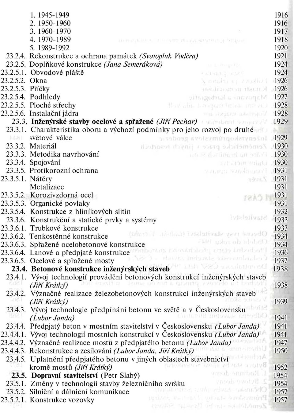 3.1. Charakteristika oboru a výchozí podmínky pro jeho rozvoj po druhé světové válce 1929 23.3.2. Materiál 1930 23.3.3. Metodika navrhování 1930 23.3.4. Spojování 1930 23.3.5.