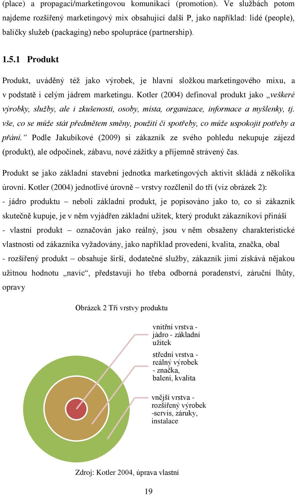 1 Produkt Produkt, uváděný též jako výrobek, je hlavní složkou marketingového mixu, a v podstatě i celým jádrem marketingu.