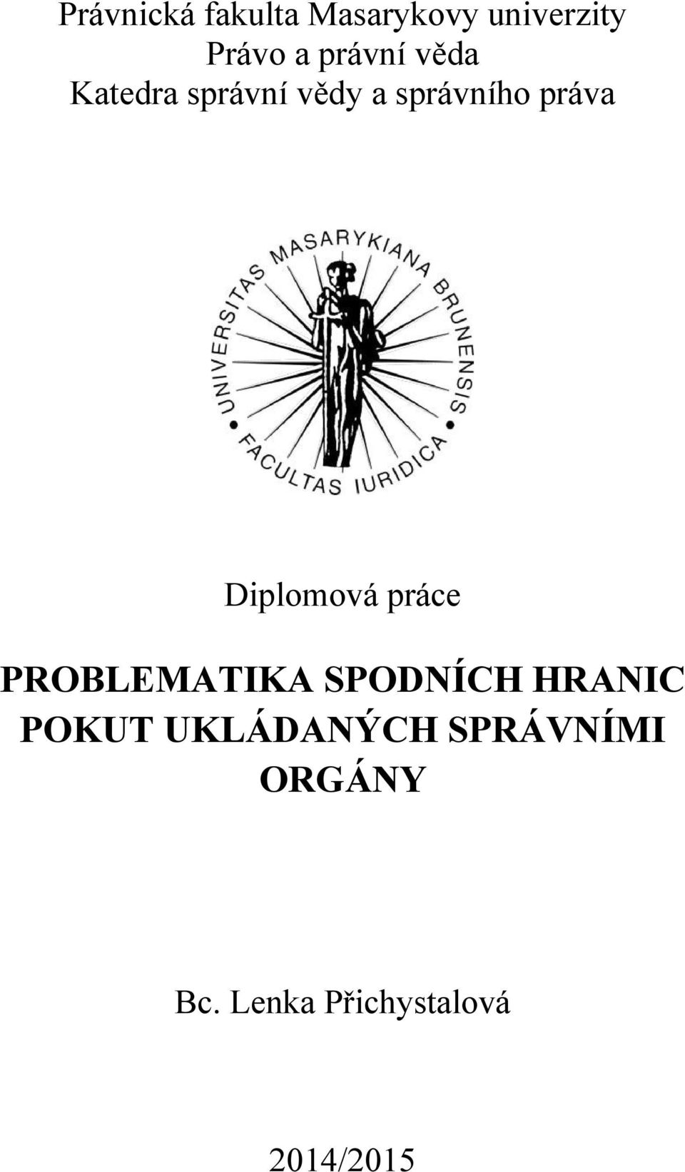 Diplomová práce PROBLEMATIKA SPODNÍCH HRANIC POKUT